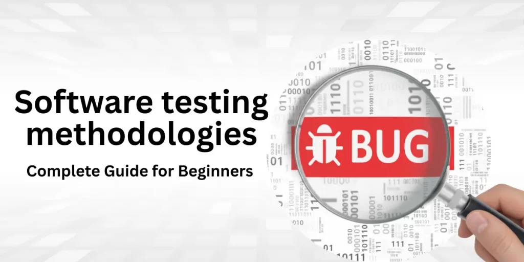 Software Testing Methodologies: Complete Guide for Beginners