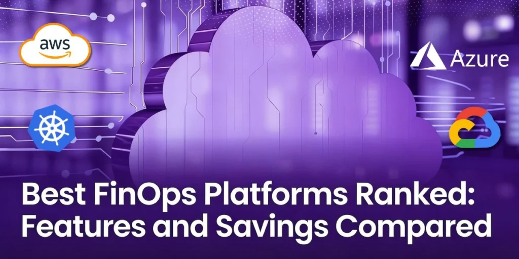 Best FinOps Platforms Ranked: Features and Savings Compared