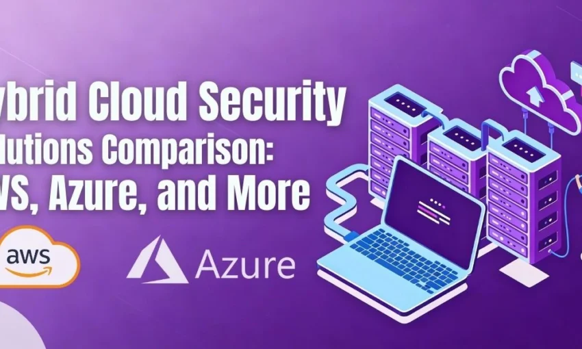 "Hybrid Cloud Security Solutions Comparison" diagram featuring server illustrations and the AWS and Azure logos.