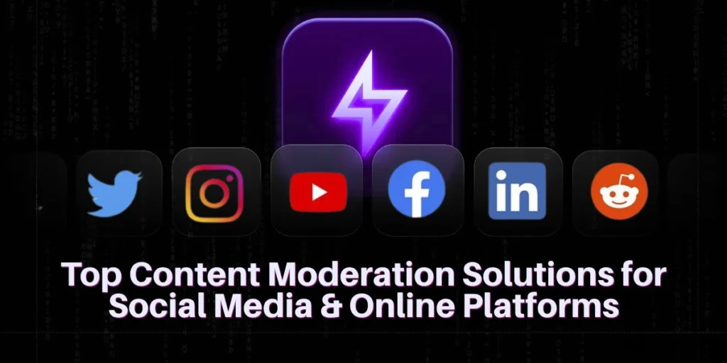 Top Content Moderation Solutions for Social Media & Online Platforms